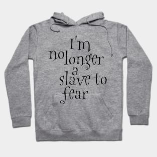 I'm no longer a slave to fear Hoodie